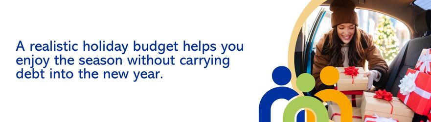 A realistic holiday budget helps you enjoy the season without carrying debt into the new year