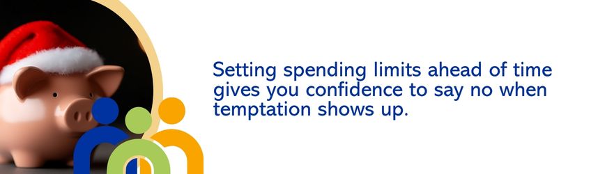 Setting spending limits ahead of time gives you confidence to say no when temptation shows up.