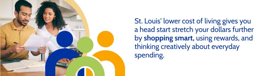 St. Louis' lower cost of living gives you a head start stretch your dollars further by shopping smart, using rewards, and thinking creatively about everyday spending