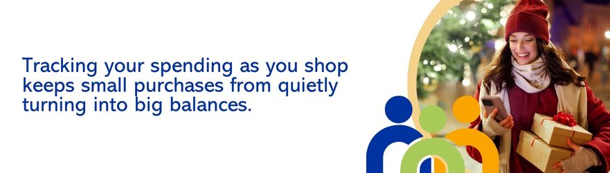 Tracking your spending as you shop keeps small purchases from quietly turning into big balances.