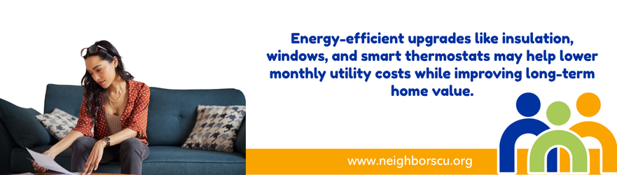 Energy-efficient upgrades like insulation, windows, and smart thermostats may help lower monthly utility costs while improving long-term home value